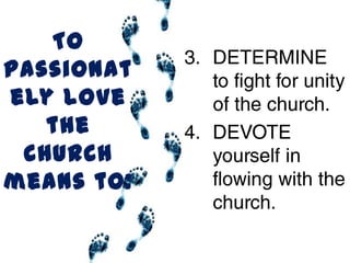To
passionat
ely love
   the
 CHURCH
means to:
 