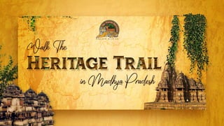 Walk The Heritage Trail in Madhya Pradesh