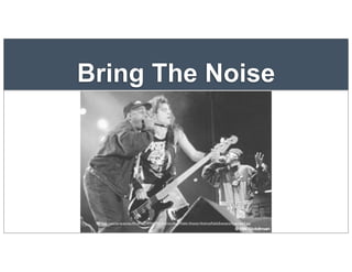 Bring The Noise
http://userserve-ak.last.fm/serve/_/44943949/Anthrax+feat+Public+Enemy+AnthraxPublicEnemyrockrapmash9.jpg
 