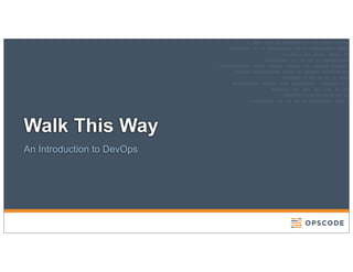 Walk This Way
An Introduction to DevOps
 