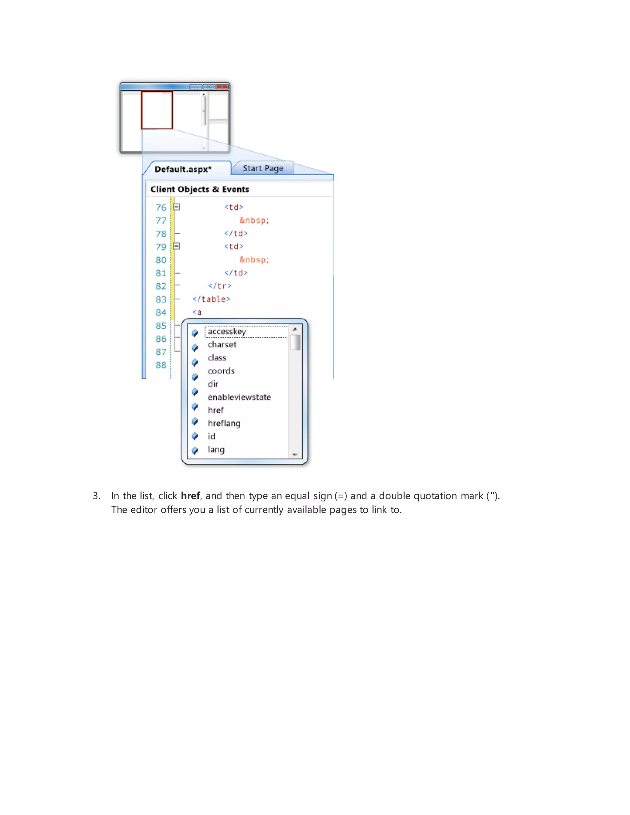 3. In the list, click href, and then type an equal sign (=) and a double quotation mark (").
The editor offers you a list of currently available pages to link to.
 