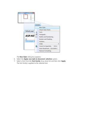 The New Style dialog box appears.
6. Select the Apply new style to document selection option.
7. Select a font from the font-family drop-down list and then click Apply.
The font family is applied to the selected text.
 