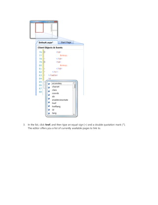 3. In the list, click href, and then type an equal sign (=) and a double quotation mark (").
The editor offers you a list of currently available pages to link to.
 