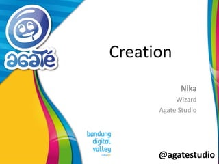 @agatestudio
Creation
Nika
Wizard
Agate Studio
 