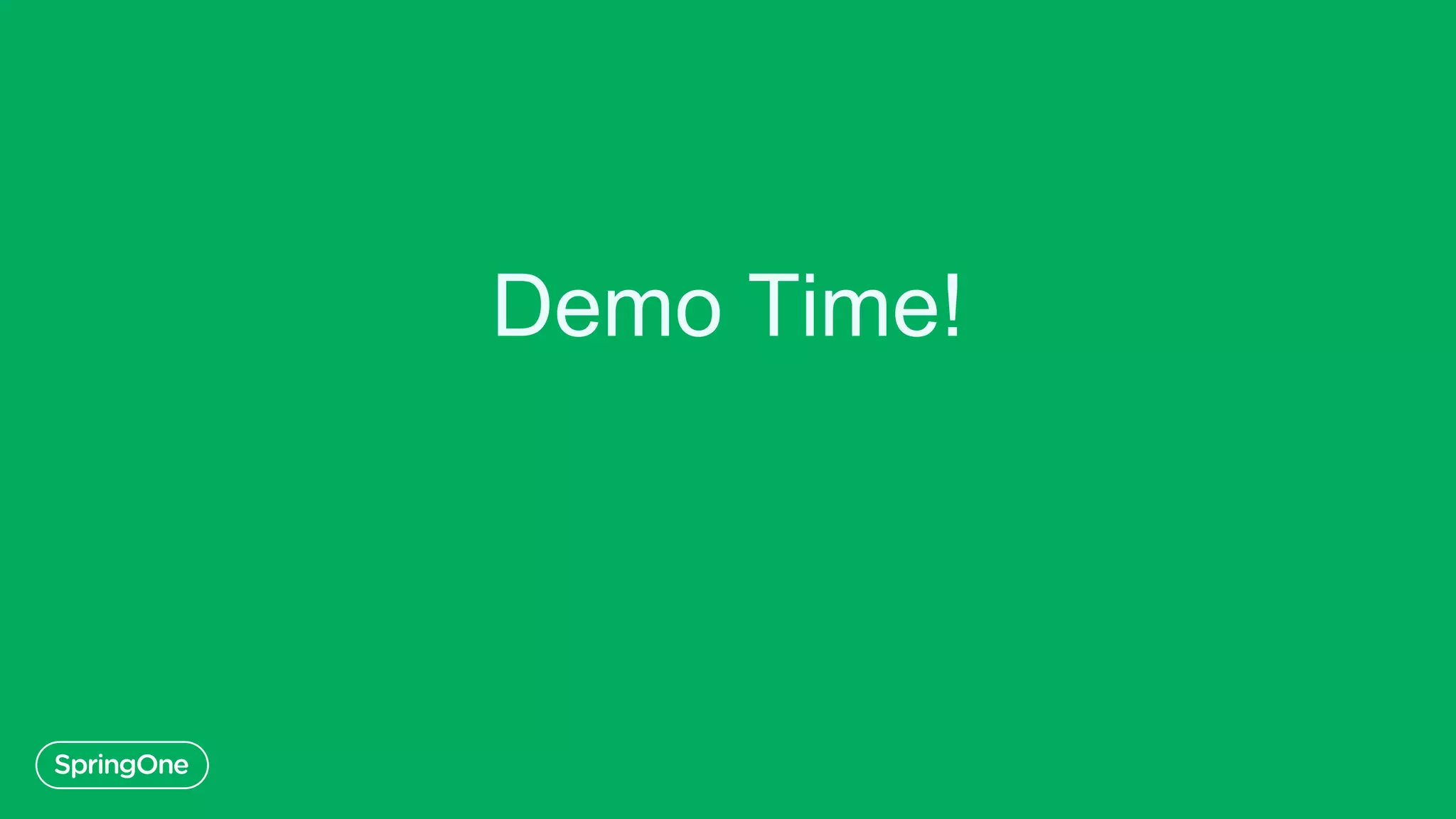 Demo Time!
 