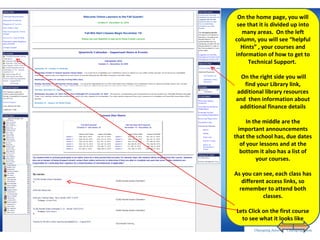 On the home page, you will see that it is divided up into many areas.  On the left column, you will see “helpful Hints” , your courses and information of how to get to Technical Support.  On the right side you will find your Library link, additional library resources and  then information about additional finance details In the middle are the important announcements that the school has, due dates of your lessons and at the bottom it also has a list of your courses. As you can see, each class has different access links, so remember to attend both classes. Lets Click on the first course to see what it looks like 