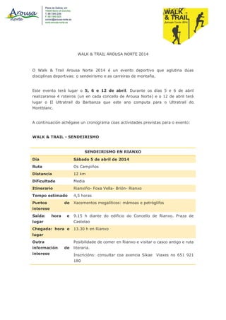 WALK & TRAIL AROUSA NORTE 2014
O Walk & Trail Arousa Norte 2014 é un evento deportivo que aglutina dúas
disciplinas deport...