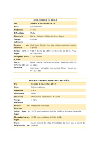 SENDEIRISMO EN BOIRO
Día Sábado 5 de abril de 2014
Ruta Circular Boiro
Distancia 24 km
Dificultade Media
Itinerario Boiro ...