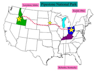 Lewiston, Idaho Euclid, Ohio Bybanks, Kentucky Pipestone National Park 