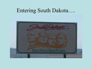 Entering South Dakota…. 