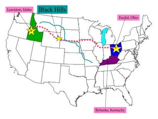 Lewiston, Idaho Euclid, Ohio Bybanks, Kentucky Black Hills 