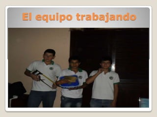 El equipo trabajando
 