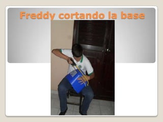 Freddy cortando la base
 