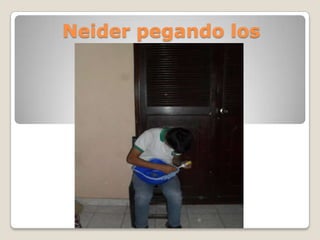 Neider pegando los
trapos
 