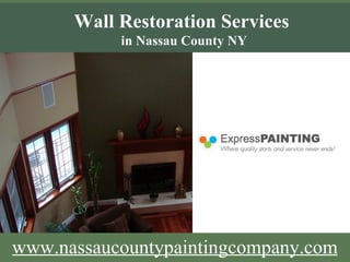 www.nassaucountypaintingcompany.com Wall Restoration Services  in Nassau County NY 