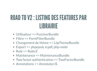 ANALYSE DU CODE
v1 v2
Fichiers 396 129
Code 94.922 lignes
240 lignes / chier
8.822 lignes
68 lignes / chier
Commentaires 37.855 lignes 2.462 lignes
Sensio Insight 29/100
2 ans pour la
médaille Platinum
32/100
3 semaines pour la
médaille Platinum
Scrutinizer 4,95/10
(1 erreur critique,
+700 majeures)
9,39/10
(4 erreurs majeures)
 