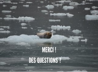 MERCI !
DES QUESTIONS ?
 