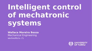 Intelligent control
of mechatronic
systems
Wallace Moreira Bessa
Mechanical Engineering
�������������
 