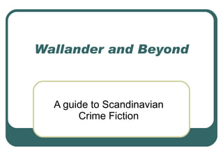 Wallander and Beyond A guide to Scandinavian Crime Fiction 