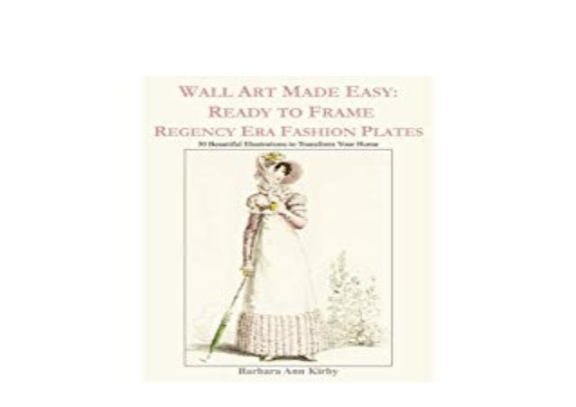 Pdf No Cost Wall Art Made Easy Ready To Frame Regency Fashion Era
