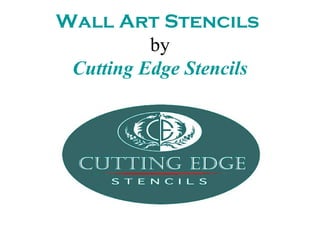 Wall Art Stencils
          by
 Cutting Edge Stencils
 