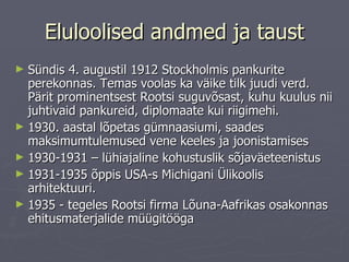 Eluloolised andmed ja taust Sündis 4. augustil 1912 Stockholmis pankurite perekonnas. Temas voolas ka väike tilk juudi verd. Pärit prominentsest Rootsi suguvõsast, kuhu kuulus nii juhtivaid pankureid, diplomaate kui riigimehi.  1930. aastal lõpetas gümnaasiumi, saades maksimumtulemused vene keeles ja joonistamises 1930-1931 – lühiajaline kohustuslik sõjaväeteenistus  1931-1935 õppis USA-s Michigani Ülikoolis arhitektuuri.  1935 - tegeles Rootsi firma Lõuna-Aafrikas osakonnas ehitusmaterjalide müügitööga 