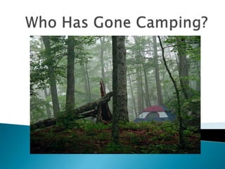 Who Has Gone Camping? 