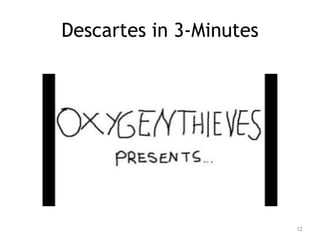 12
Descartes in 3-Minutes
 