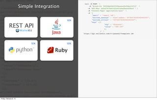 Simple Integration
REST API
SDK
SDK SDK
Ruby
Friday, February 8, 13
 