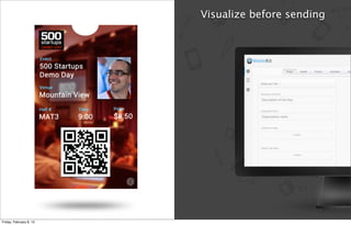 Visualize before sending
Friday, February 8, 13
 