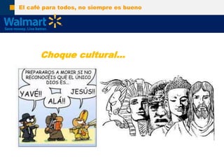 El café paratodos, no siempreesbuenoChoque cultural…