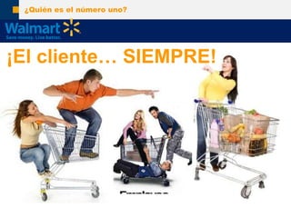 ¿Quiénes el númerouno?¡El cliente… SIEMPRE!Logras el Objetivo!!!