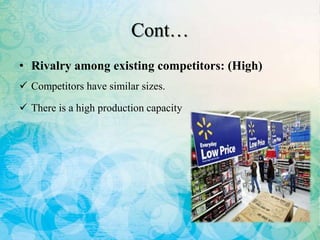 Cont…
• Threat of Substitutes: (High)
 Prices and quality of substitute products are very
competitive.
 Performance of s...