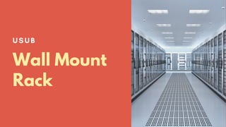 USUB
Wall Mount
Rack
 