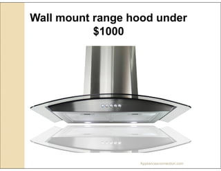 Wall mount range hood under $1000