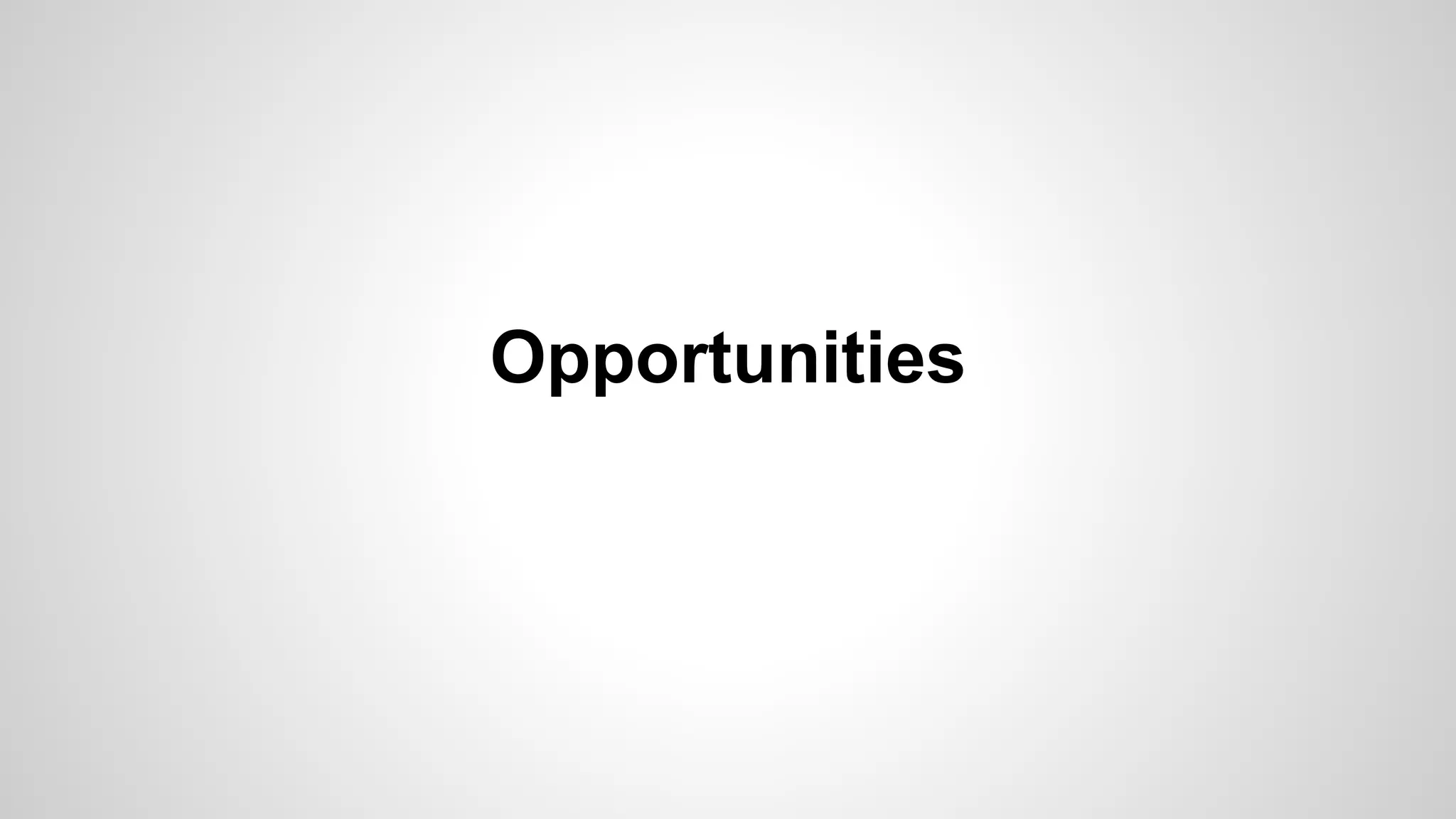 Opportunities
 