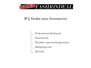 Wij bieden onze leveranciers:


       Professioneel afzetkanaal
       Groot bereik
       Flexibele samenwerkingsvormen
       Marketing tools
       Discretie
 
