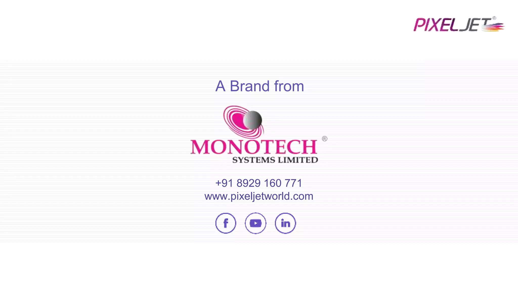A Brand from
+91 8929 160 771
www.pixeljetworld.com
 