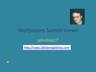 Wallpapers Sunset Views
           johntsip17
  http://www.1001bestgalleries.com
 
