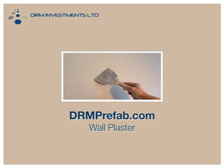 DRMPrefab.com
Wall Plaster
 