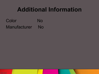 Additional Information
Color No
Manufacturer No
 