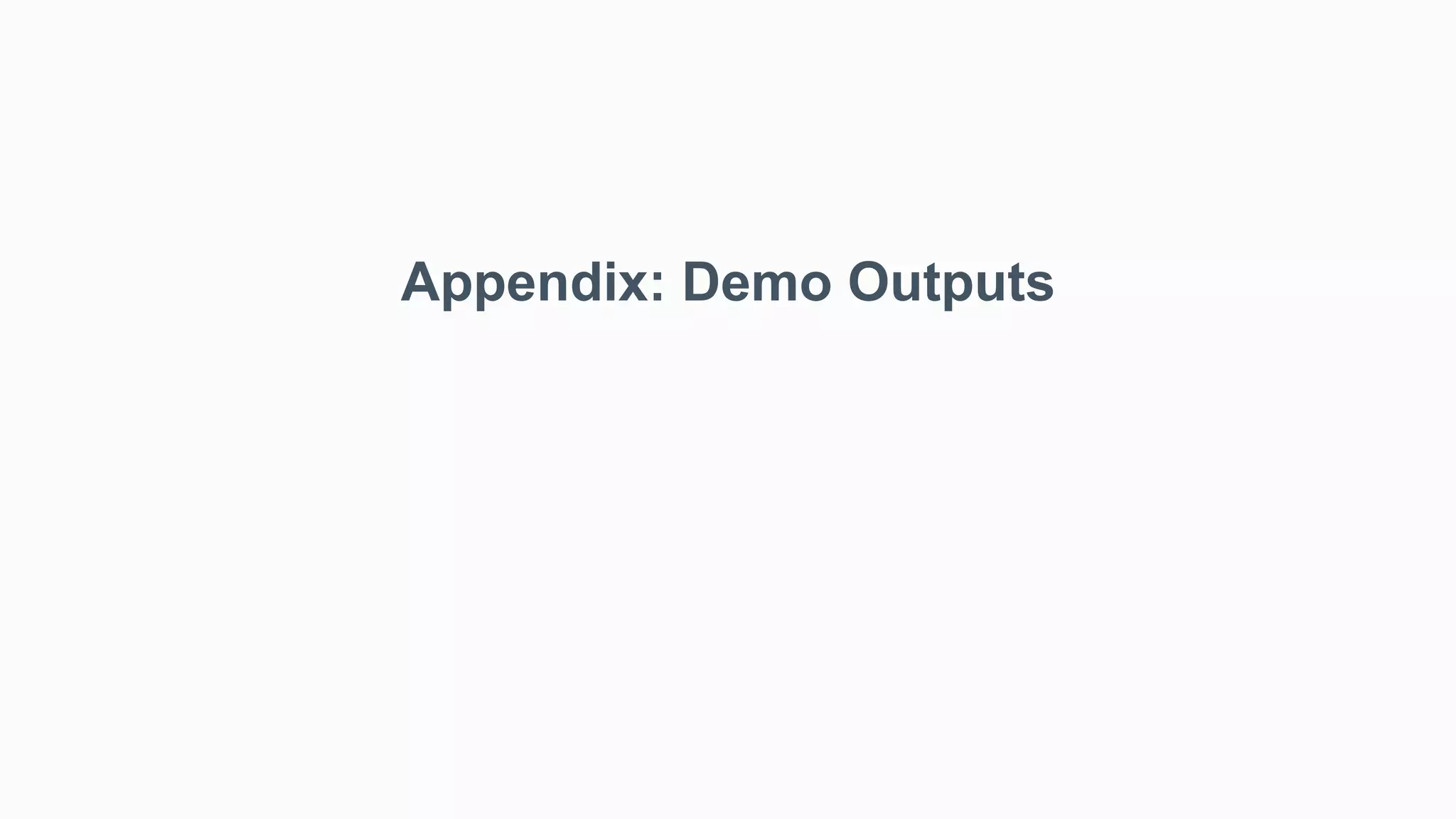 Appendix: Demo Outputs
 