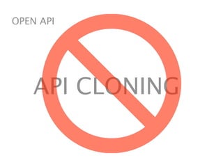 OPEN API




    API CLONING
 