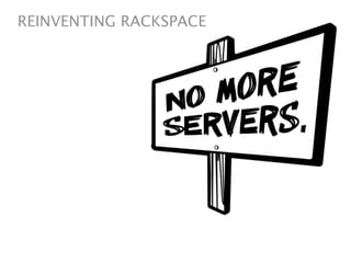 REINVENTING RACKSPACE
 