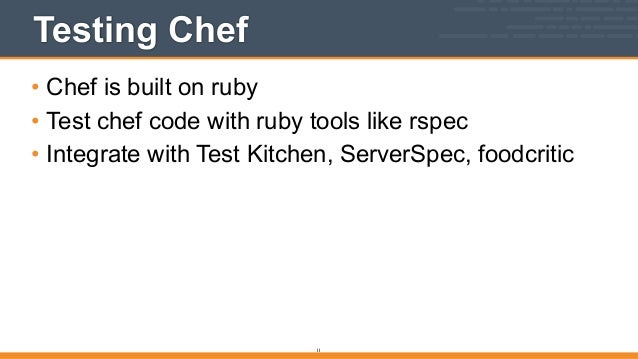 Test Kitchen Chef testable infrastructure with chef, test kitchen, and docker Test Kitchen Chef testable infrastructure with chef, test kitchen, and docker