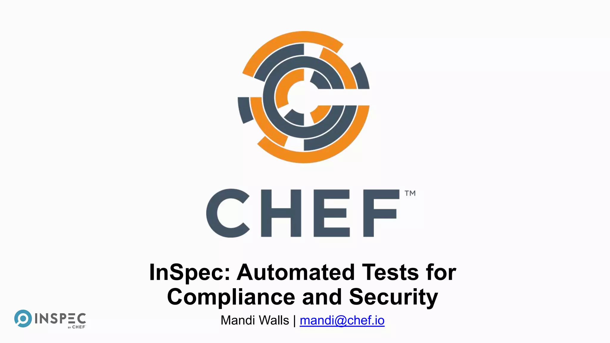Inspec Turn your compliance, security, and other policy requirements