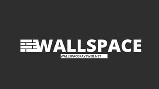 WALLSPACE.RAVEWEB.NET
 