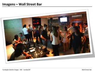 Imagens – Wall Street Bar




Fundação Getúlio Vargas – IBE – Jundiaí/SP   Wall Street Bar
 