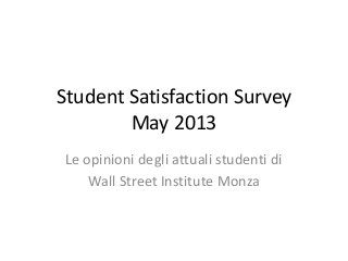 Student Satisfaction Survey
May 2013
Le opinioni degli attuali studenti di
Wall Street Institute Monza
 