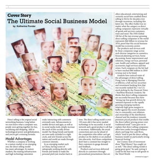 4



  Cover Story                                                                                                               often educational, entertaining and
                                                                                                                            certainly social have enabled direct
                                                                                                                            selling to thrive for decades even
  The Ultimate Social Business Model                                                                                        through recessions, including this
                                                                                                                            latest one. The effect holds true no
        by Katherine Ponder                                                                                                 matter what the category as direct
                                                                                                                            selling companies represent virtually
                                                                                                                            all goods and services customers
                                                                                                                            want and need. The DSN Global
                                                                                                                            100 list of the top revenue-grossing
                                                                                                                            direct selling companies in the world
                                                                                                                            represents $66 billion in revenue for
                                                                                                                            2010, proof that this social business
                                                                                                                            model has economic power.
                                                                                                                               The products and services sold
                                                                                                                            by these companies range across
                                                                                                                            such diverse categories as cosmetics,
                                                                                                                            financial planning services, home
                                                                                                                            decorating, home improvement and
                                                                                                                            solutions, energy services, personal-
                                                                                                                            care, health and wellness, apparel and
                                                                                                                            accessories, legal services and fine
                                                                                                                            wines. Each company on the list had
                                                                                                                            to have reached $80 million in 2010
                                                                                                                            revenue just to be listed.
                                                                                                                               Analysts have noticed some of
                                                                                                                            the advantages of direct selling.
                                                                                                                            Doug Lane is Managing Director
                                                                                                                            at Jefferies, a full-service securities
                                                                                                                            and investment banking firm that
                                                                                                                            was recently ranked No. 1 in U.S.
                                                                                                                            stock picking by the Financial Times
                                                                                                                            / StarMine Research Analysis. He
                                                                                                                            thinks that direct selling companies
                                                                                                                            are successful because they have
                                                                                                                            “strong top-line growth driven by
                                                                                                                            outsized exposure to the rapidly
                                                                                                                            growing emerging markets;
                                                                                                                            relatively high gross margins to
                                                                                                                            buffer against the recent dramatic
                                                                                                                            rise in commodity cost inflation;
                                                                                                                            and ownership of the distribution
                                                                                                                            channel and the tendency towards
  Direct selling is the original social   make interacting with customers          time. The direct selling model is over   premium priced products that enable
networking business. Long before          extremely easy. Advancements in          150 years old; it has never needed       the direct sellers’ pricing power over
we even knew what a computer was,         mobile devices and apps, as well as      technology to be successful. A social    traditional retail.” Lane goes on to
people were getting together for fun,     in social media tools, simply increase   network and a good product is all that   explain that direct selling companies
socializing and shopping. Add in          the reach of this socially driven        is necessary. Additionally, the social   often have under-leveraged balance
technological power and globalization,    model. Far-flung friends and family      connections put you far ahead of         sheets and large free cash flows,
and you’ve got a winning formula.         are now easily included in a tight       the competitors who either can’t get     which “tend to put the direct selling
                                          circle, and new friends across the       product on the shelves or are pushed     business model on particularly strong
Model Advantages                          nation and world are made through        into obscurity. And those competitors    financial footing.”
  Whether a company is working            common interests.                        don’t have a constant line straight to      Jim Cramer, host of investment
in a mature market or an emerging            In an emerging market such            their customers to gauge demand          show “Mad Money,” has caught on
one, the direct selling model             as China, having scores of               and feedback.                            as well. “The direct selling model is
has many advantages. In mature            salespeople working directly with           Products and services delivered       going great guns,” he said, noting it
markets, the existing infrastructure      friends and family to make the           directly to customers through            could be the best way to sell goods in
and high technology saturation            personal pitch just reaches back in      personalized presentations that are      the Third World.
                                                                                                                                                  continued on page 6
 